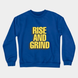 Rise and Grind by The Motivated Type in Blue Yellow and Black Crewneck Sweatshirt